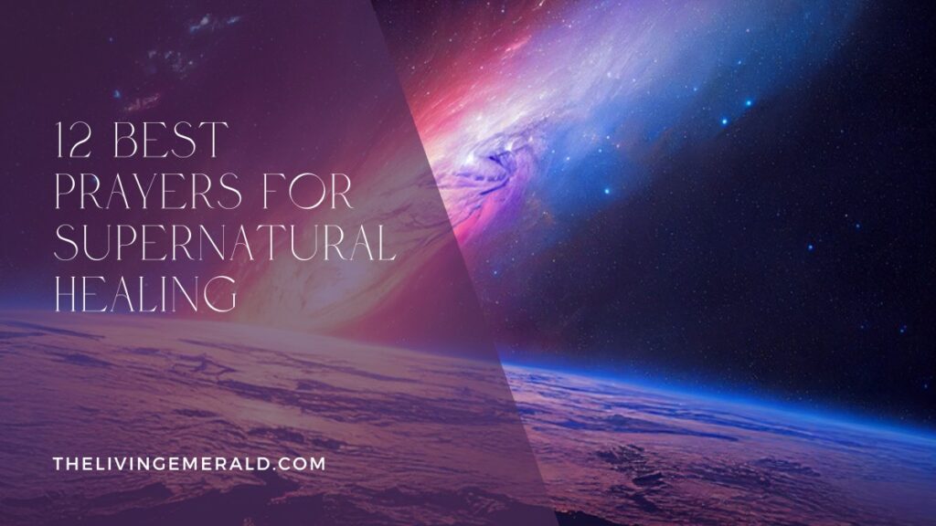 12 Best Prayers for Supernatural Healing - The Living Emerald