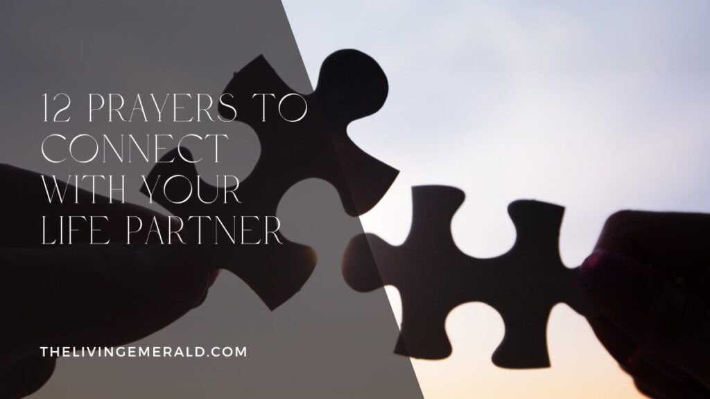 12 Prayers to Connect with Your Life Partner - The Living Emerald