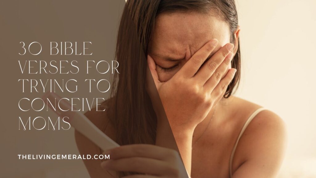30 Bible Verses for Trying to Conceive Moms - The Living Emerald