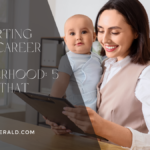 Restarting Your Career After Motherhood