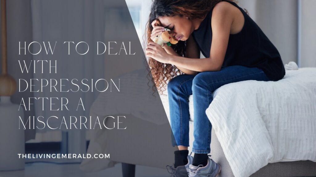 How to Deal with Depression After a Miscarriage - The Living Emerald