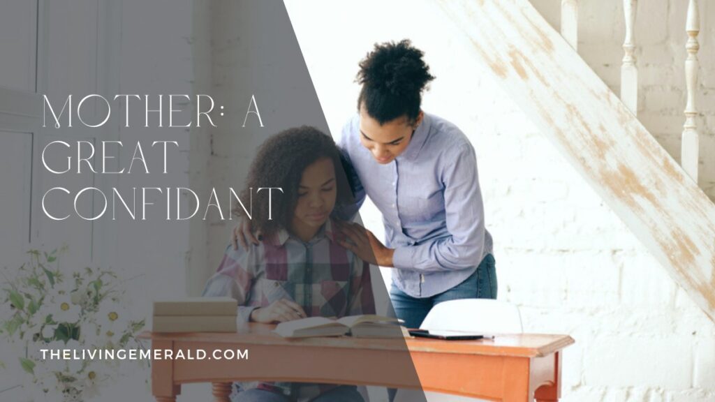 Mother: A Great Confidant - The Living Emerald