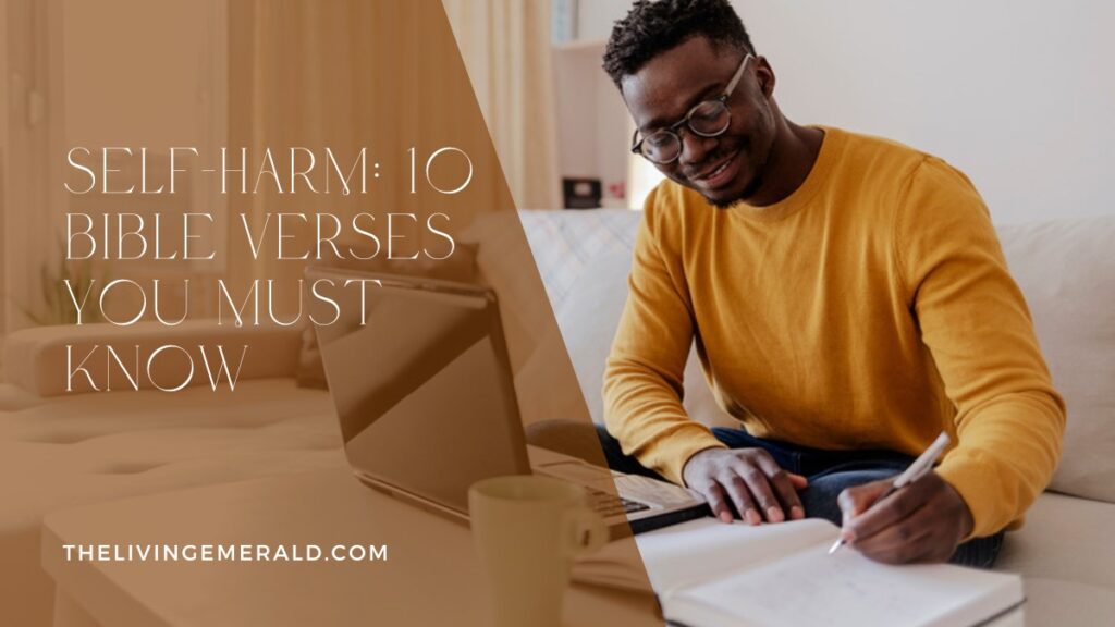 Self-Harm: 10 Bible Verses You Must Know - The Living Emerald