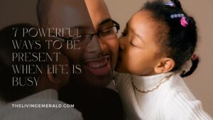 Present when life is busy - father and child